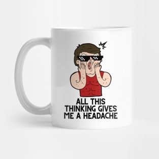 All this thinking gives me a headache Mug